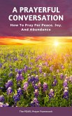 A Prayerful Conversation: How To Pray for Peace, Joy, and Abundance (eBook, ePUB)