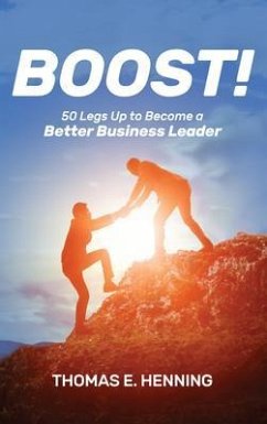 BOOST! 50 Legs Up to Become a Better Business Leader (eBook, ePUB) - Henning, Thomas