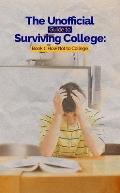 The Unofficial Guide to Surviving College: Book 1 (eBook, ePUB) - C. Hayes, Leslie; D. Hayes, Eugene