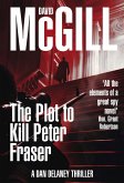 The Plot to Kill Peter Fraser (The Dan Delaney Mysteries, #2) (eBook, ePUB) The Plot to Kill Peter Fraser (The Dan Delaney Mysteries, #2) (eBook, ePUB)