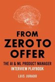 From Zero to Offer - The AI & ML Product Manager Interview Playbook (eBook, ePUB)