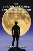 Strikingly Bold Musings That Challenge Old Beliefs (eBook, ePUB) Strikingly Bold Musings That Challenge Old Beliefs (eBook, ePUB)