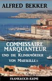 Commissaire Marquanteur und die Klinikmörder von Marseille: Frankreich Krimi (eBook, ePUB)