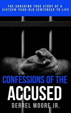 Cover Confessions of the Accused: The Shocking True Story of a Sixteen-Year-Old Sentenced to Life (eBook, ePUB)