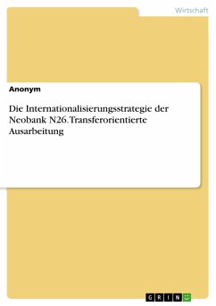 Die Internationalisierungsstrategie der Neobank N26. Transferorientierte Ausarbeitung (eBook, PDF)