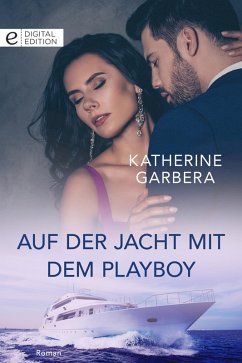 Auf der Jacht mit dem Playboy (eBook, ePUB) - Garbera, Katherine