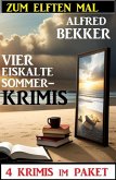 Zum elften Mal vier eiskalte Sommerkrimis: 4 Krimis im Paket (eBook, ePUB)