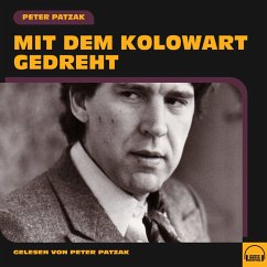 Mit dem Kolowart gedreht (MP3-Download) - Patzak, Peter