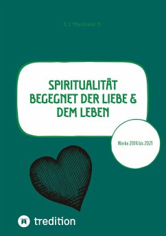 Spiritualität begegnet der Liebe & dem Leben - N., K. J. "Marishana"