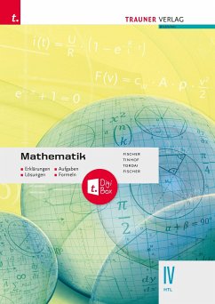 Mathematik IV HTL + digitales Zusatzpaket - Erklärungen, Aufgaben, Lösungen, Formeln - Fischer, Peter;Tinhof, Friedrich;Tordai, Lorant