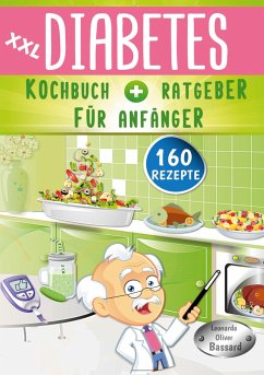XXL Diabetes Kochbuch & Ratgeber für Anfänger - Bassard, Leonardo Oliver