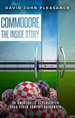 Commodore: The Inside Story - Pleasance, David John