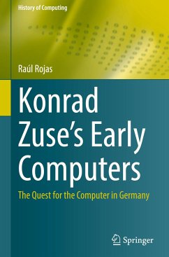 Konrad Zuse's Early Computers - Rojas, Raúl