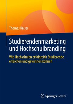 Studierendenmarketing und Hochschulbranding - Kaiser, Thomas