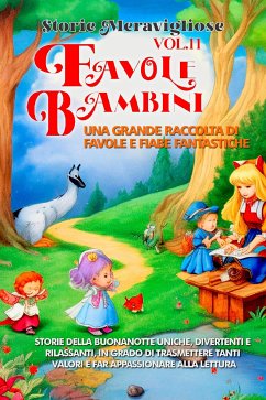 Favole per Bambini Una grande raccolta di favole e fiabe fantastiche. (Vol.11) (eBook, ePUB) - Meravigliose, Storie