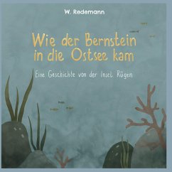 Wie der Bernstein in die Ostsee kam - Redemann, W.