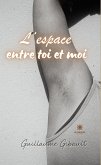 L'espace entre toi et moi (eBook, ePUB)