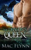 The Dragon's Queen: A Dragon Shifter Romance (Falling For a Dragon Book 5) (eBook, ePUB)