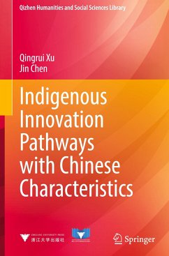 Indigenous Innovation Pathways with Chinese Characteristics - Xu, Qingrui;Chen, Jin