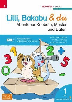 Lilli, Bakabu & du - Abenteuer Knobeln, Muster und Daten 1 - Konrad, Christina;Lindtner, Andrea;Lindtner, Marlene