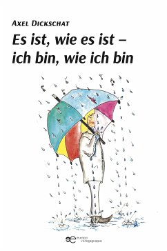 Es ist, wie es ist – ich bin, wie ich bin (eBook, ePUB) - Dickschat, Axel