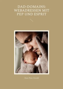 Dad-Domains: Webadressen mit Pep und Esprit - Oswald, Hans-Peter