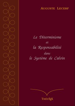 Le Déterminisme et la Responsabilité dans le Système de Calvin (eBook, ePUB)