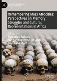 Remembering Mass Atrocities: Perspectives on Memory Struggles and Cultural Representations in Africa