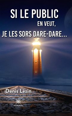 Si le public en veut, je les sors dare-dare… (eBook, ePUB) - Lézin, Denis