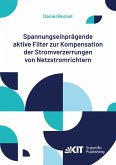 Spannungseinprägende aktive Filter zur Kompensation der Stromverzerrungen von Netzstromrichtern Spannungseinprägende aktive Filter zur Kompensation der Stromverzerrungen von Netzstromrichtern