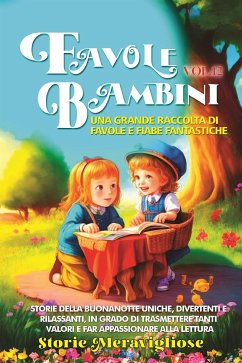 Favole per Bambini Una grande raccolta di favole e fiabe fantastiche. (Vol.12) (eBook, ePUB) - Meravigliose, Storie