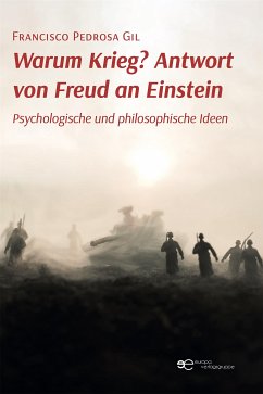 Warum Krieg? Antwort von Freud an Einstein (eBook, ePUB) - Gil Pedrosa, Francisco