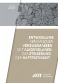 Entwicklung keramischer Vergussmassen mit Alkoxysilanen zur Steigerung der Haftfestigkeit Entwicklung keramischer Vergussmassen mit Alkoxysilanen zur Steigerung der Haftfestigkeit