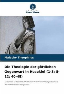 Die Theologie der göttlichen Gegenwart in Hesekiel (1-3; 8-12; 40-48) - Theophilus, Malachy