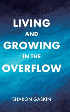 Living and Growing in the Overflow - Gaskin, Sharon