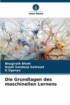 Die Grundlagen des maschinellen Lernens - Bhatt, Bhagirath;Sandeep Gaikwad, Anjali;Uganya, G