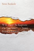 Will There Be Rapture Or Any '666'? - Janet Frank's Enquiry