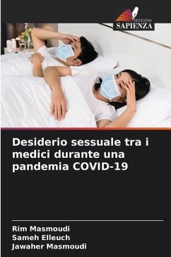 Desiderio sessuale tra i medici durante una pandemia COVID-19 - Masmoudi, Rim;Elleuch, Sameh;Masmoudi, Jawaher