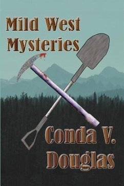 Mild West Mysteries: 13 Idaho Tales of Murder and Mayhem - Douglas, Conda V.