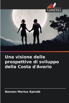 Una visione delle prospettive di sviluppo della Costa d'Avorio - Kpindé, Nonzon Marius