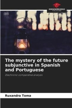 The mystery of the future subjunctive in Spanish and Portuguese - Toma, Ruxandra