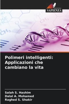 Polimeri intelligenti: Applicazioni che cambiano la vita - Hashim, Salah S.;Mohamed, Dalal A.;Shakir, Raghed S.