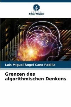 Grenzen des algorithmischen Denkens - Cano Padilla, Luis Miguel Ángel