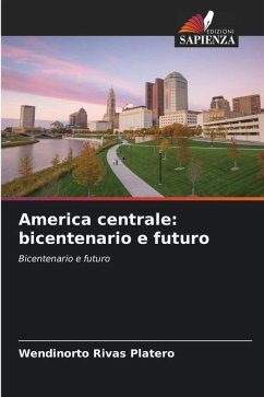 America centrale: bicentenario e futuro - Rivas Platero, Wendinorto