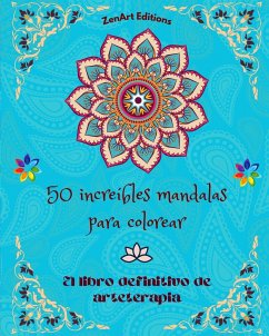 50 increíbles mandalas para colorear - Editions, Zenart