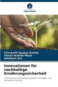 Innovationen für nachhaltige Ernährungssicherheit - Onyiba, Princewill Ogugua;Mbah, Thecla Nchedo;Asa, Adedoyin