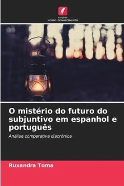 O mistério do futuro do subjuntivo em espanhol e português - Toma, Ruxandra