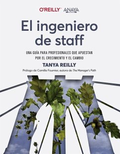 El ingeniero de staff : una guía para profesionales que apuestan por el crecimiento y el cambio