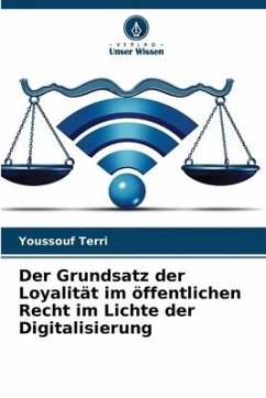 Der Grundsatz der Loyalität im öffentlichen Recht im Lichte der Digitalisierung - Terri, Youssouf