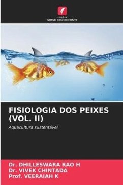 FISIOLOGIA DOS PEIXES (VOL. II) - H, Dr. DHILLESWARA RAO;CHINTADA, Dr. VIVEK;K, Prof. VEERAIAH